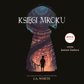 Audiobook Księgi Mroku  - autor J.A. White   - czyta Janusz Zadura