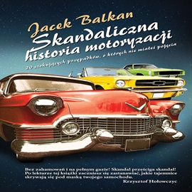 Audiobook Skandaliczna historia motoryzacji  - autor Jacek Balkan   - czyta Leszek Filipowicz