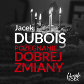 Audiobook Pożegnanie dobrej zmiany  - autor Jacek Dubois   - czyta Wojciech Zawioła
