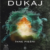 Audiobook Inne pieśni  - autor Jacek Dukaj   - czyta Krzysztof Gosztyła