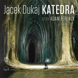 Audiobook Katedra  - autor Jacek Dukaj   - czyta Adam Ferency