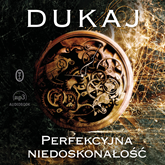 Audiobook Perfekcyjna niedoskonałość  - autor Jacek Dukaj   - czyta Piotr Grabowski