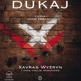 Audiobook Xavras Wyżryn i inne fikcje narodowe  - autor Jacek Dukaj   - czyta Adam Ferency