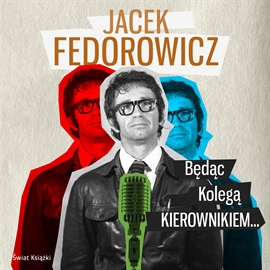 Audiobook Będąc Kolegą Kierownikiem  - autor Jacek Fedorowicz   - czyta Bartłomiej Magdziarz