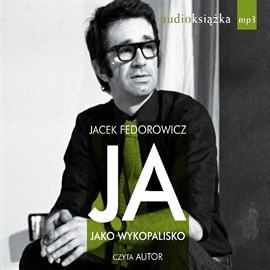 Audiobook Ja, jako wykopalisko  - autor Jacek Fedorowicz   - czyta Jacek Fedorowicz