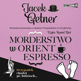 Audiobook Morderstwo w Orient Espresso  - autor Jacek Getner   - czyta Konrad Biel