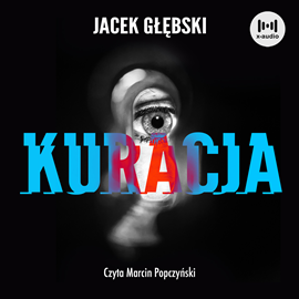 Audiobook Kuracja  - autor Jacek Głębski   - czyta Marcin Popczyński