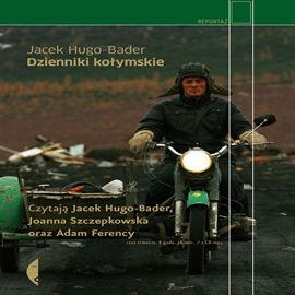 Audiobook Dzienniki kołymskie  - autor Jacek Hugo-Bader   - czyta zespół aktorów