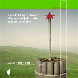 Audiobook W rajskiej dolinie wśród zielska  - autor Jacek Hugo-Bader   - czyta Piotr Zelt