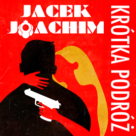 Audiobook Krótka podróż  - autor Jacek Joachim   - czyta Maciej Marcinkiewicz