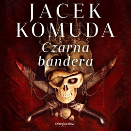 Audiobook Czarna Bandera  - autor Jacek Komuda   - czyta Leszek Filipowicz