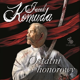 Audiobook Ostatni Honorowy  - autor Jacek Komuda   - czyta Albert Osik