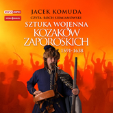 Audiobook Sztuka wojenna kozaków zaporoskich  - autor Jacek Komuda   - czyta Roch Siemianowski