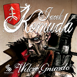 Audiobook Wilcze gniazdo  - autor Jacek Komuda   - czyta Leszek Filipowicz