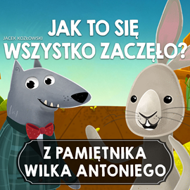 Audiobook Z pamiętnika wilka Antoniego cz.1  - autor Jacek Kozłowski   - czyta Paweł Szczesny