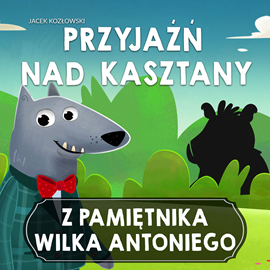Audiobook Z pamiętnika wilka Antoniego cz.3  - autor Jacek Kozłowski   - czyta Paweł Szczesny