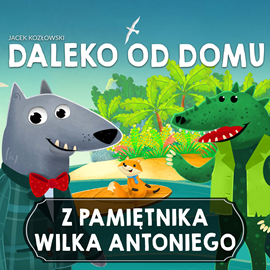 Audiobook Z pamiętnika wilka Antoniego cz.4  - autor Jacek Kozłowski   - czyta Paweł Szczesny