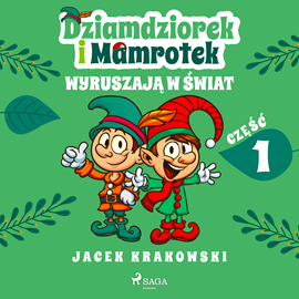 Audiobook Dziamdziorek i Mamrotek wyruszają w świat  - autor Jacek Krakowski   - czyta Leszek Filipowicz