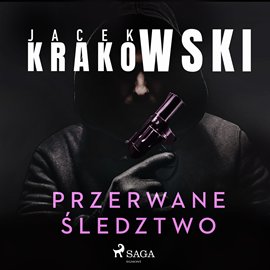 Audiobook Przerwane śledztwo  - autor Jacek Krakowski   - czyta Tomasz Ignaczak
