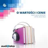 Audiobook O wartości i cenie  - autor Jacek Mroczek   - czyta Anna Zejdler-Ibisz