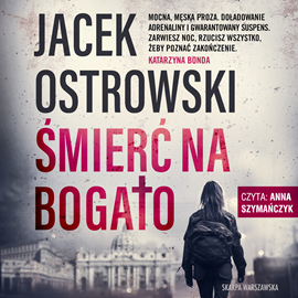 Audiobook Śmierć na bogato  - autor Jacek Ostrowski   - czyta Anna Szymańczyk