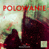 Audiobook Polowanie  - autor Jacek Paprocki   - czyta Maciej Kowalik