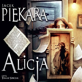 Audiobook Alicja  - autor Jacek Piekara   - czyta Tomasz Sobczak