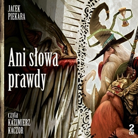 Audiobook Ani słowa prawdy  - autor Jacek Piekara   - czyta Kazimierz Kaczor