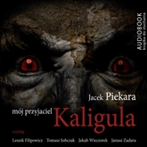 Audiobook Mój przyjaciel Kaligula  - autor Jacek Piekara   - czyta Leszek Filipowicz
