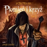 Audiobook Płomień i krzyż. Tom 1  - autor Jacek Piekara   - czyta Janusz Zadura
