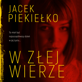 Audiobook W złej wierze  - autor Jacek Piekiełko   - czyta Mariusz Korpoliński
