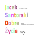 Audiobook Dobre Życie  - autor Jacek Santorski   - czyta zespół aktorów
