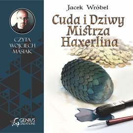 Audiobook Cuda i Dziwy Mistrza Haxerlina  - autor Jacek Wróbel   - czyta Wojciech Masiak