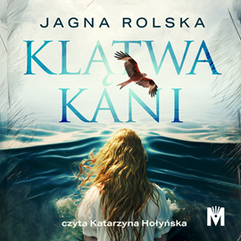 Audiobook Klątwa kani  - autor Jagna Rolska   - czyta Katarzyna Hołyńska