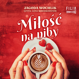 Audiobook Miłość na niby  - autor Jagoda Wochlik   - czyta Lena Schimscheiner