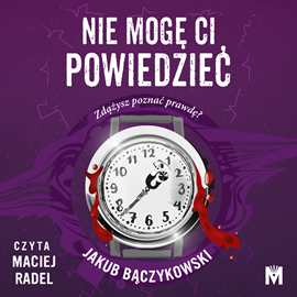 Audiobook Nie mogę ci powiedzieć  - autor Jakub Bączykowski   - czyta Maciej Radel