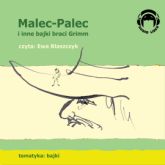 Audiobook Malec-Palec i inne bajki braci Grimm  - autor Bracia Grimm   - czyta Ewa Błaszczyk