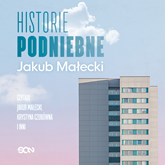 Audiobook Historie podniebne  - autor Jakub Małecki   - czyta zespół lektorów