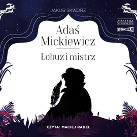 Audiobook Adaś Mickiewicz. Łobuz i mistrz  - autor Jakub Skworz   - czyta Maciej Radel