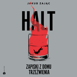 Audiobook HALT. Zapiski z domu trzeźwienia  - autor Jakub Zając   - czyta Bartosz Głogowski