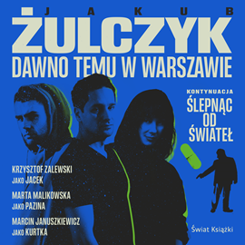 Audiobook Dawno temu w Warszawie  - autor Jakub Żulczyk   - czyta zespół aktorów
