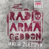 Audiobook Radio Armageddon  - autor Jakub Żulczyk   - czyta Maciej Kowalik