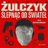 Audiobook Ślepnąc od świateł  - autor Jakub Żulczyk   - czyta Krzysztof Skonieczny