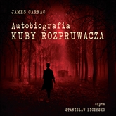 Audiobook Autobiografia Kuby Rozpruwacza  - autor James Carnac   - czyta Stanisław Biczysko