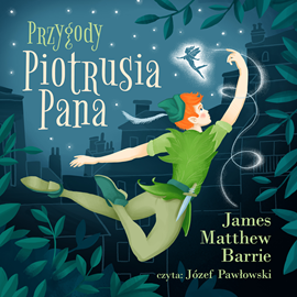 Audiobook Przygody Piotrusia Pana  - autor James Matthew Barrie   - czyta Józef Pawłowski