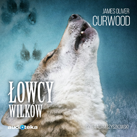 Audiobook Łowcy wilków  - autor James Oliver Curwood   - czyta Adam Szyszkowski