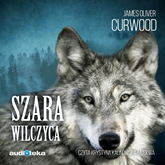 Audiobook Szara wilczyca  - autor James Oliver Curwood   - czyta Krystyna Kalinowska-Moskwa