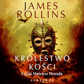 Audiobook Królestwo Kości  - autor James Rollins   - czyta Mateusz Drozda