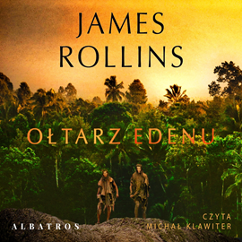Audiobook Ołtarz Edenu  - autor James Rollins   - czyta Michał Klawiter