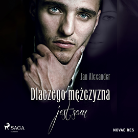 Audiobook Dlaczego mężczyzna jest sam  - autor Jan Alexander   - czyta Mateusz Drozda